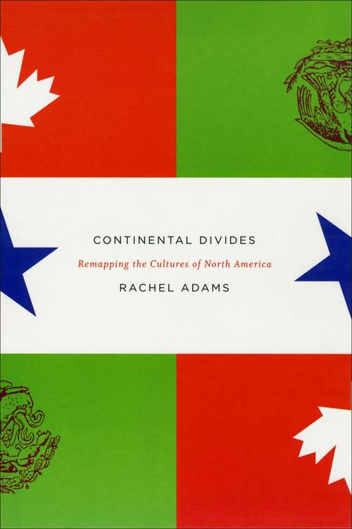 Book cover of Continental Divides: Remapping the Cultures of North America