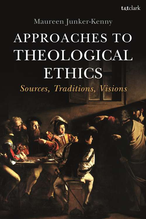 Book cover of Approaches to Theological Ethics: Sources, Traditions, Visions