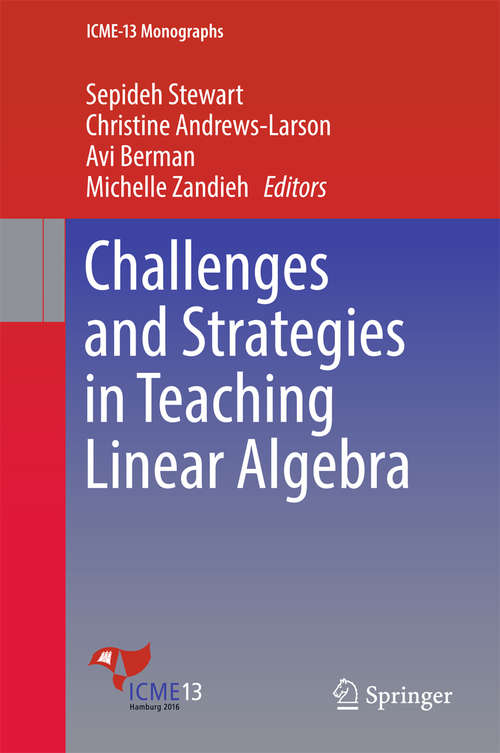 Book cover of Challenges and Strategies in Teaching Linear Algebra (ICME-13 Monographs)