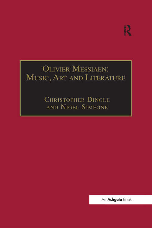 Book cover of Olivier Messiaen: Music, Art and Literature