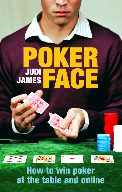 Book cover of Poker Face: How to win poker at the table and online