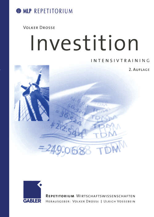 Book cover of Investition Intensivtraining (2., aktualisierte Aufl. 1999) (MLP Repetitorium: Repetitorium Wirtschaftswissenschaften)