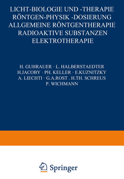 Book cover of Licht-Biologie und -Therapie Röntgen-Physik -Dosierung: Allgemeine Röntgentherapie Radioaktive Substanzen Elektrotherapie (1929) (Handbuch der Haut- und Geschlechtskrankheiten: A / 5 / 2)