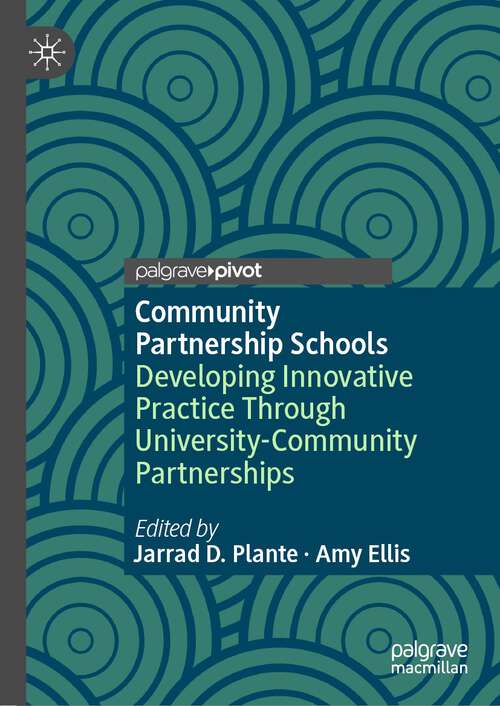 Book cover of Community Partnership Schools: Developing Innovative Practice Through University-Community Partnerships (1st ed. 2023) (Rethinking University-Community Policy Connections)