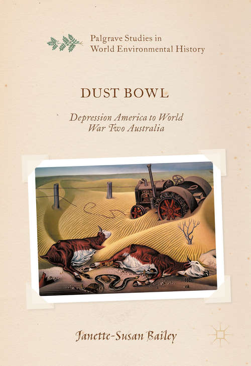 Book cover of Dust Bowl: Depression America to World War Two Australia (1st ed. 2016) (Palgrave Studies in World Environmental History)