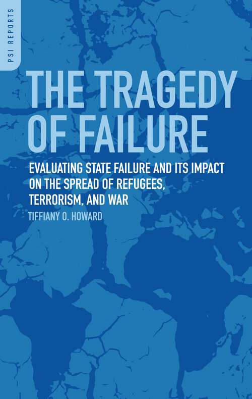 Book cover of The Tragedy of Failure: Evaluating State Failure and Its Impact on the Spread of Refugees, Terrorism, and War (PSI Reports)