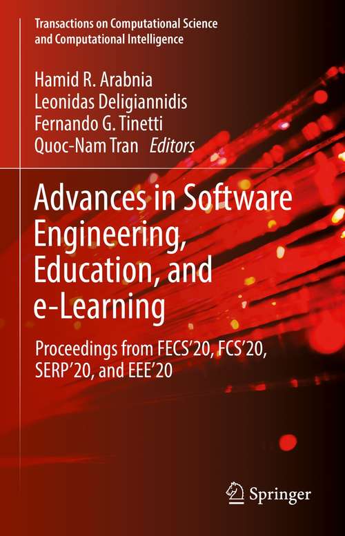 Book cover of Advances in Software Engineering, Education, and e-Learning: Proceedings from FECS'20, FCS'20, SERP'20, and EEE'20 (1st ed. 2021) (Transactions on Computational Science and Computational Intelligence)