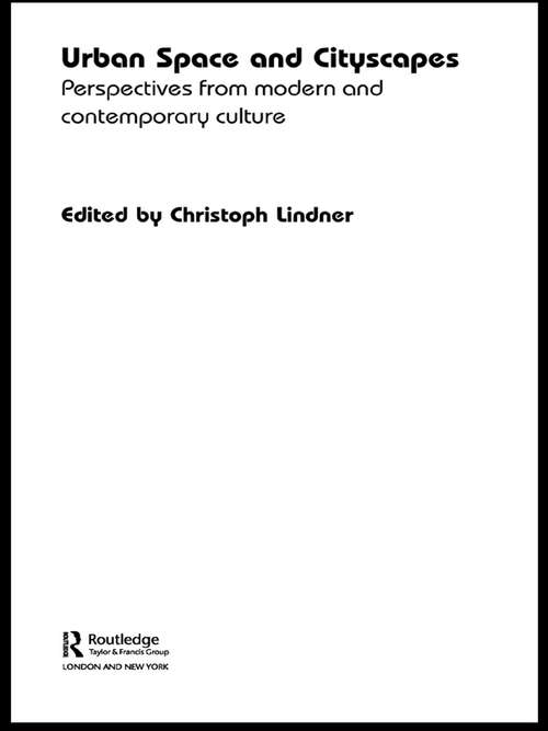 Book cover of Urban Space and Cityscapes: Perspectives from Modern and Contemporary Culture