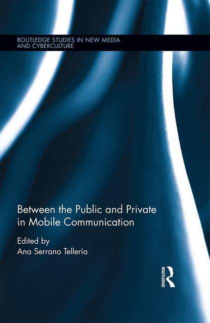 Book cover of Between The Public And Private In Mobile Communication (PDF)
