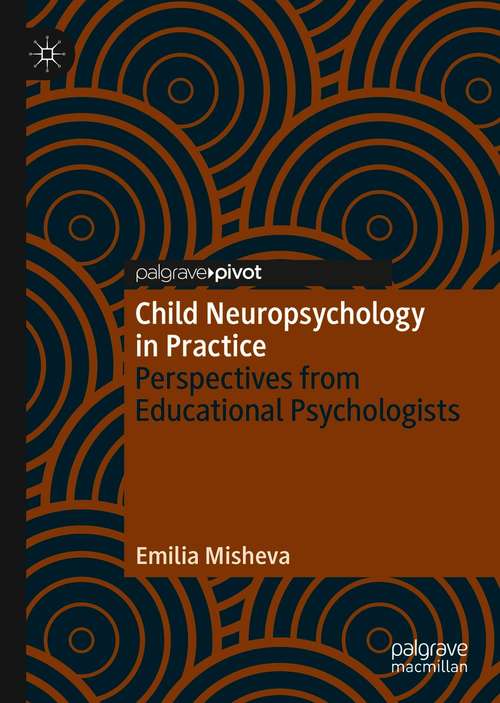 Book cover of Child Neuropsychology in Practice: Perspectives from Educational Psychologists (1st ed. 2020)