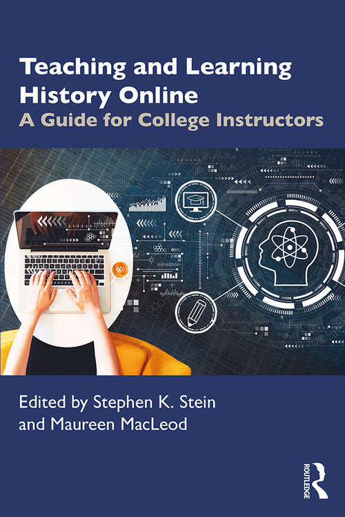 Book cover of Teaching and Learning History Online: A Guide for College Instructors