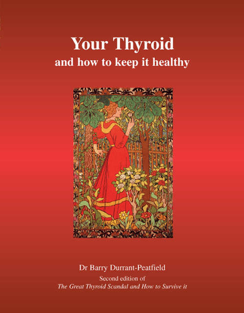 Book cover of Your Thyroid and How to Keep it Healthy: Second edition of The Great Thyroid Scandal and How to Avoid It (2)