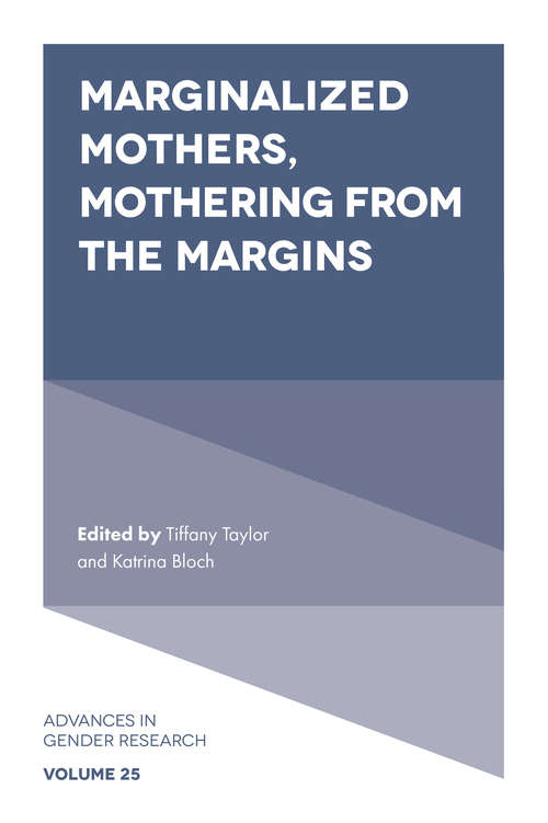 Book cover of Marginalized Mothers, Mothering from the Margins (Advances in Gender Research #25)