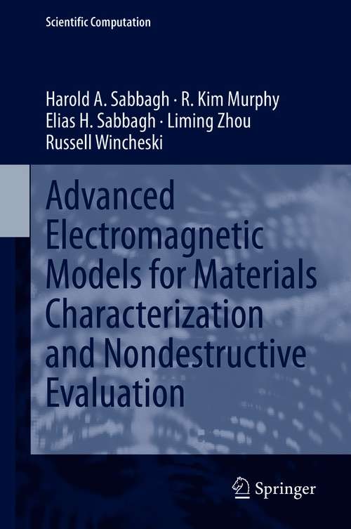 Book cover of Advanced Electromagnetic Models for Materials Characterization and Nondestructive Evaluation (1st ed. 2021) (Scientific Computation)