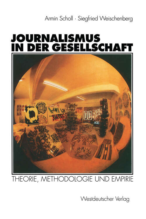 Book cover of Journalismus in der Gesellschaft: Theorie, Methodologie und Empirie (1998)