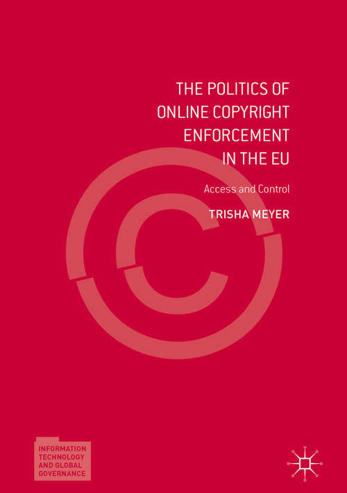 Book cover of The Politics of Online Copyright Enforcement in the EU: Access and Control