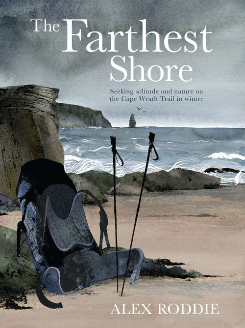 Book cover of The Farthest Shore: Seeking solitude and nature on the Cape Wrath Trail in winter