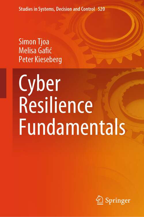 Book cover of Cyber Resilience Fundamentals (2024) (Studies in Systems, Decision and Control #520)