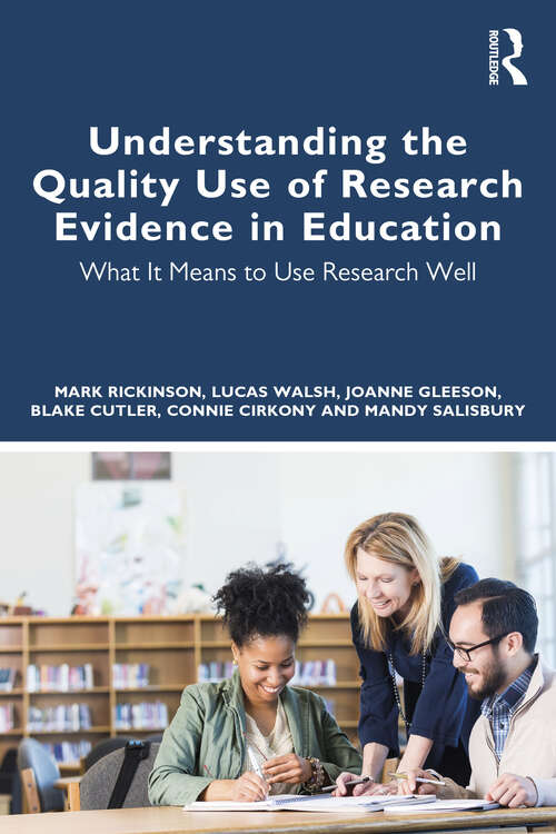 Book cover of Understanding the Quality Use of Research Evidence in Education: What It Means to Use Research Well
