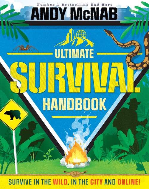 Book cover of The Ultimate Survival Handbook: Survive in the wild, in the city and online!