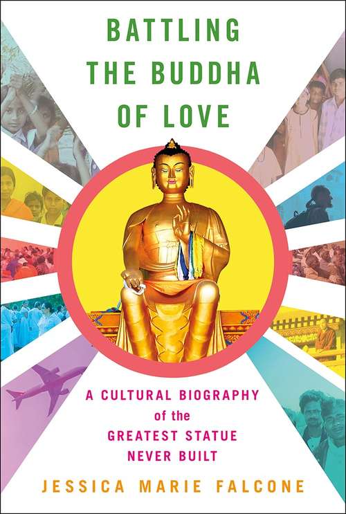 Book cover of Battling the Buddha of Love: A Cultural Biography of the Greatest Statue Never Built