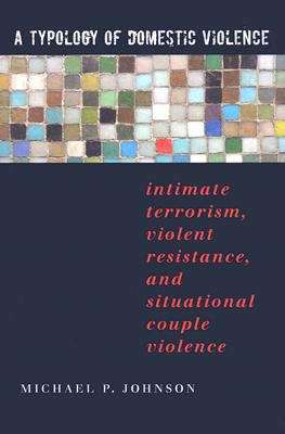 Book cover of A Typology of Domestic Violence: Intimate Terrorism, Violent Resistance, and Situational Couple Violence (PDF)