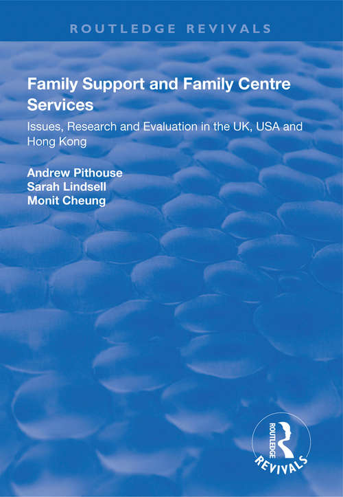 Book cover of Family Support and Family Centre Services: Issues, Research and Evaluation in the UK, USA and Hong Kong (Routledge Revivals)