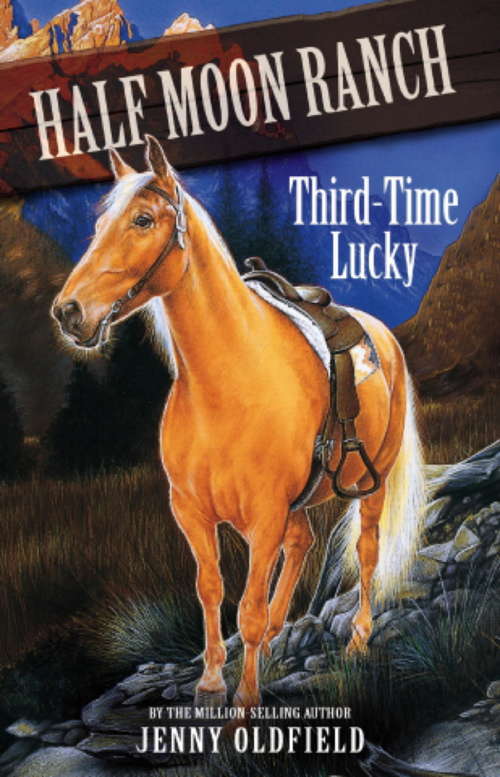 Book cover of Third Time Lucky: Book 6 (Horses of Half Moon Ranch #6)
