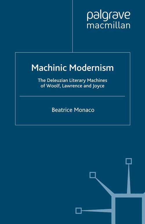 Book cover of Machinic Modernism: The Deleuzian Literary Machines of Woolf, Lawrence and Joyce (2008)