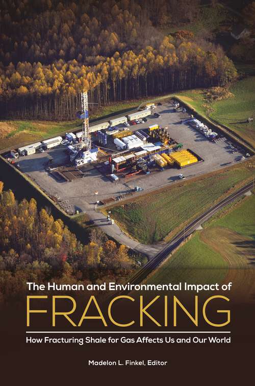 Book cover of The Human and Environmental Impact of Fracking: How Fracturing Shale for Gas Affects Us and Our World (Public Health Issues and Developments)