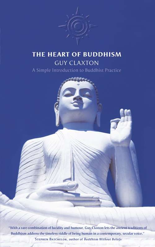 Book cover of The Heart of Buddhism: A Simple Introduction To Buddhist Practice (ePub edition)