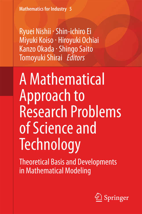 Book cover of A Mathematical Approach to Research Problems of Science and Technology: Theoretical Basis and Developments in Mathematical Modeling (2014) (Mathematics for Industry #5)