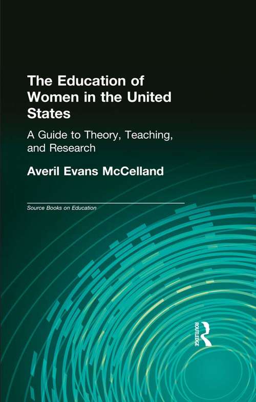 Book cover of The Education of Women in the United States: A Guide to Theory, Teaching, and Research (Labor in America: Vol. 23)