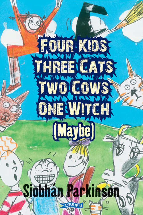 Book cover of Four Kids, Three Cats, Two Cows, One Witch (maybe)