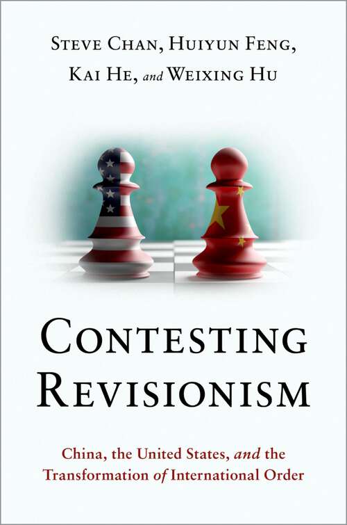 Book cover of Contesting Revisionism: China, the United States, and the Transformation of International Order