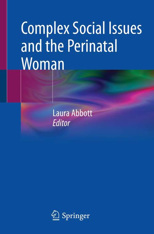 Book cover of Complex Social Issues and the Perinatal Woman (1st ed. 2021)