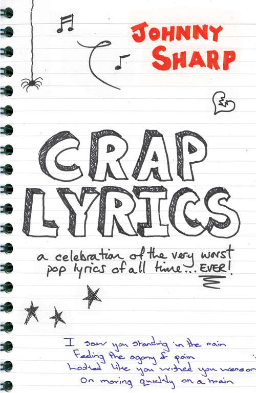 Book cover of Crap Lyrics: A Celebration Of The Very Worst Pop Lyrics Of All Time... Ever! (ePub edition)