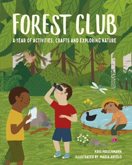 Book cover of Forest Club: A Year of Activities, Crafts, and Exploring Nature