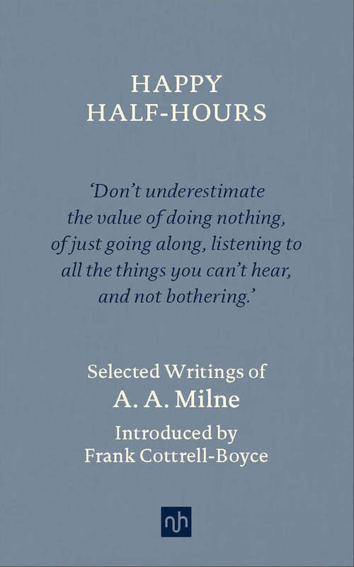 Book cover of HAPPY HALF-HOURS: Selected Writings of A.A. Milne