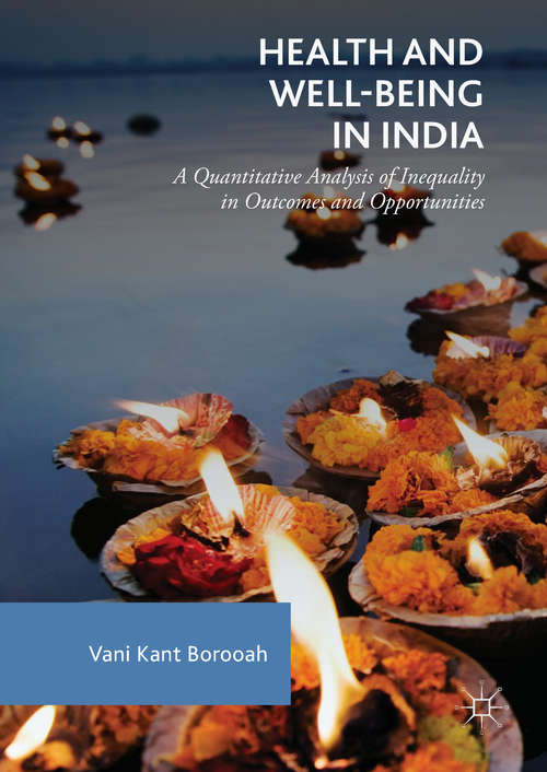 Book cover of Health and Well-Being in India: A Quantitative Analysis of Inequality in Outcomes and Opportunities