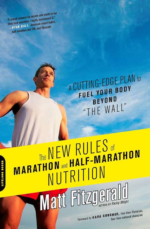 Book cover of The New Rules of Marathon and Half-Marathon Nutrition: A Cutting-Edge Plan to Fuel Your Body Beyond ""the Wall""