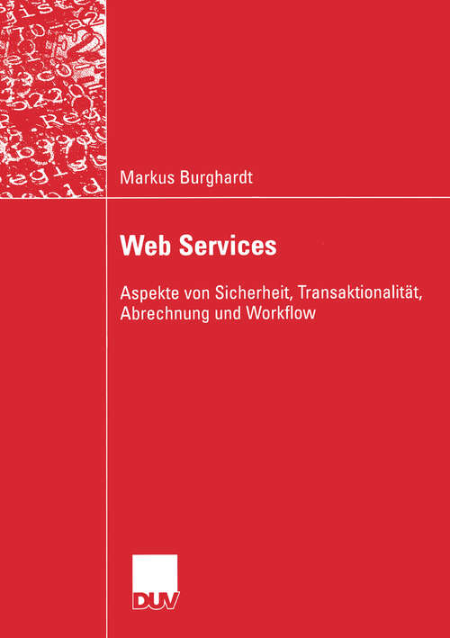 Book cover of Web Services: Aspekte von Sicherheit, Transaktionalität, Abrechnung und Workflow (2004) (Wirtschaftsinformatik)