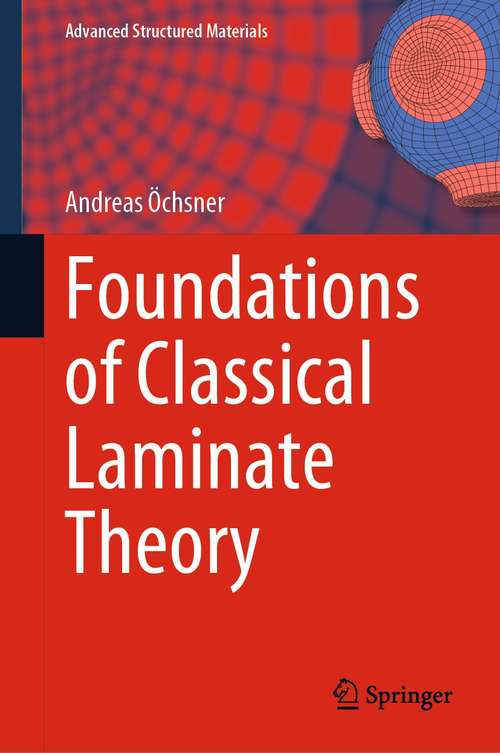 Book cover of Foundations of Classical Laminate Theory (1st ed. 2021) (Advanced Structured Materials #163)