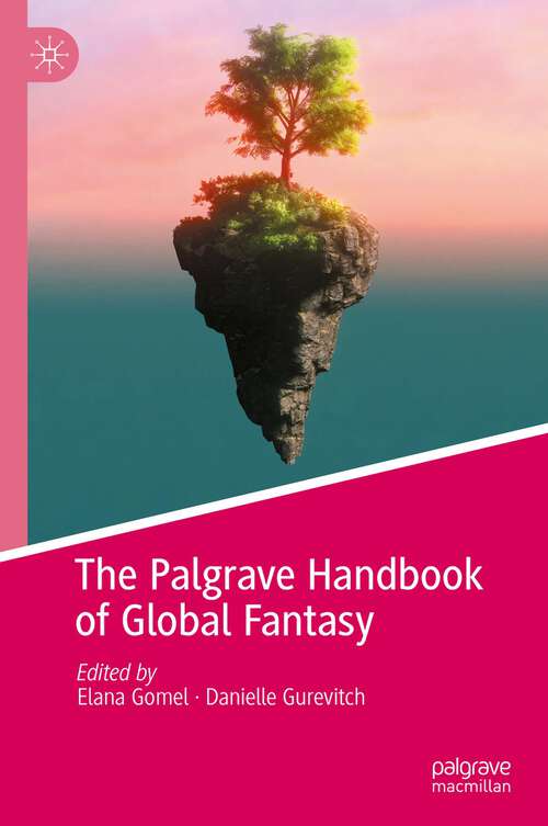 Book cover of The Palgrave Handbook of Global Fantasy (1st ed. 2023)