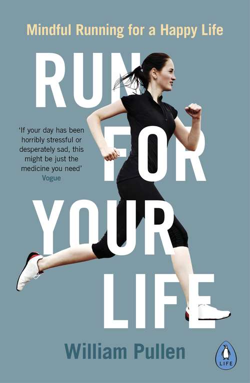 Book cover of Run for Your Life: Mindful Running for a Happy Life