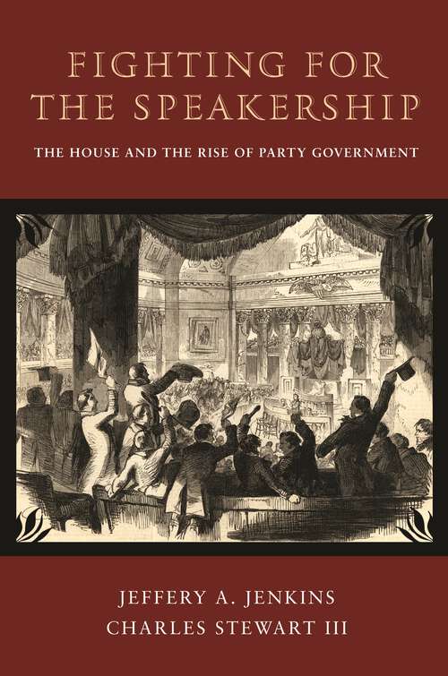Book cover of Fighting for the Speakership: The House and the Rise of Party Government