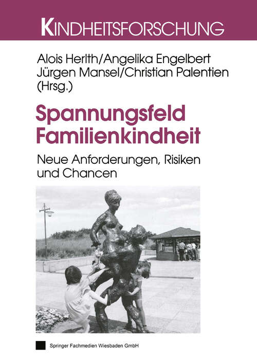 Book cover of Spannungsfeld Familienkindheit: Neue Anforderungen, Risiken und Chancen (2000) (Kindheitsforschung #14)