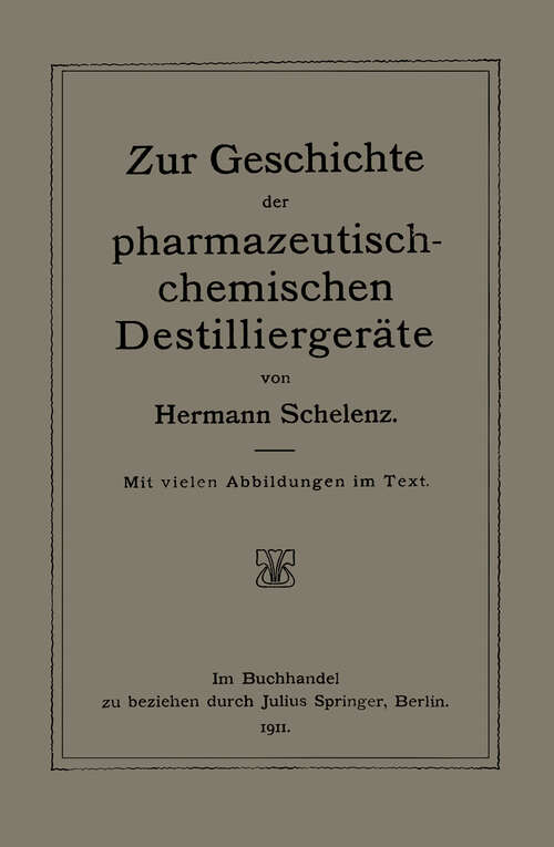 Book cover of Zur Geschichte der Pharmazeutisch-Chemischen Destilliergeräte (1911)