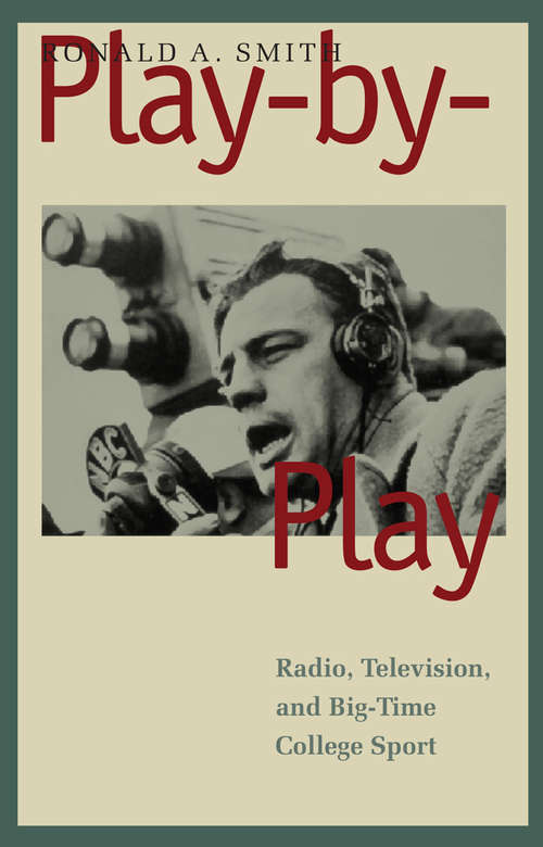 Book cover of Play-by-Play: Radio, Television, and Big-Time College Sport