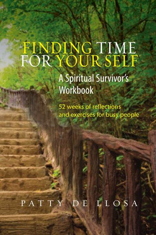 Book cover of Finding Time for Your Self: A Spiritual Survivors Workbook  -- 52 Weeks of Reflections & Exercises for Busy People